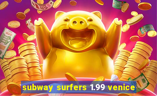 subway surfers 1.99 venice